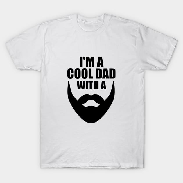 I'm a cool dad with a beard T-Shirt by sewwani